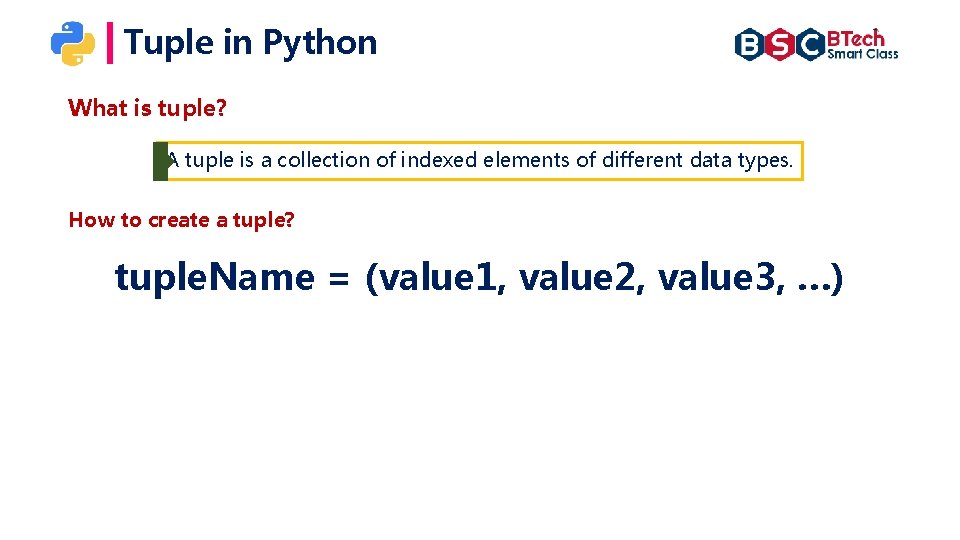 Tuple in Python What is tuple? A tuple is a collection of indexed elements Tuple in Python What is tuple? A tuple is a collection of indexed elements