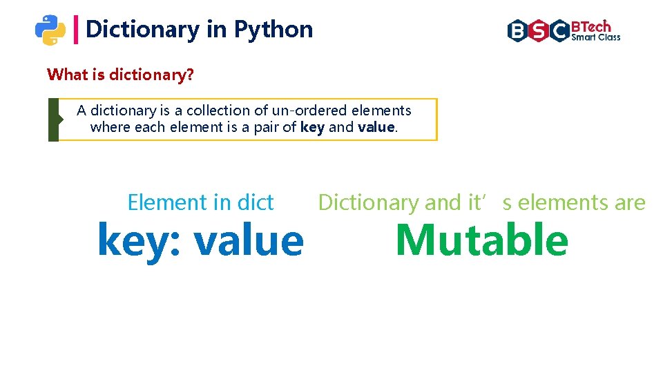Dictionary in Python What is dictionary? A dictionary is a collection of un-ordered elements Dictionary in Python What is dictionary? A dictionary is a collection of un-ordered elements