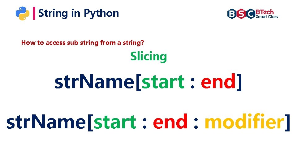 String in Python How to access sub string from a string? Slicing str. Name[start String in Python How to access sub string from a string? Slicing str. Name[start