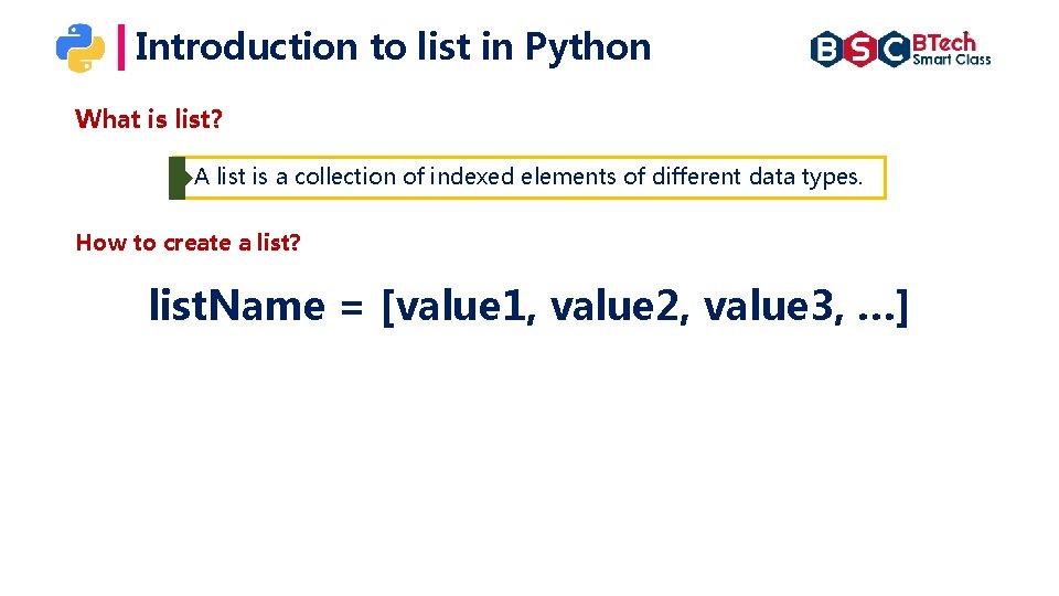 Introduction to list in Python What is list? A list is a collection of Introduction to list in Python What is list? A list is a collection of