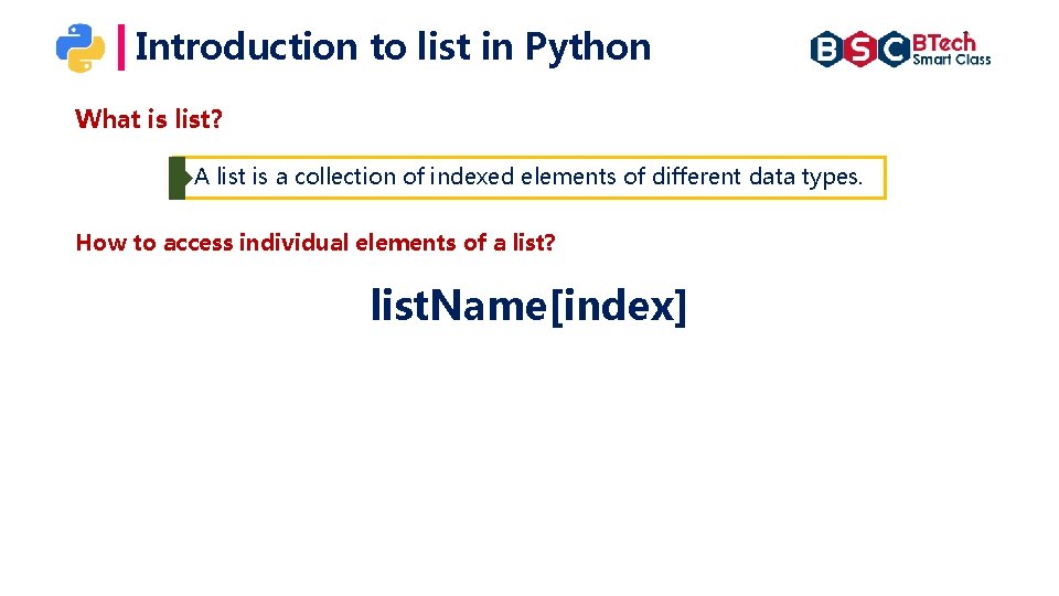 Introduction to list in Python What is list? A list is a collection of Introduction to list in Python What is list? A list is a collection of