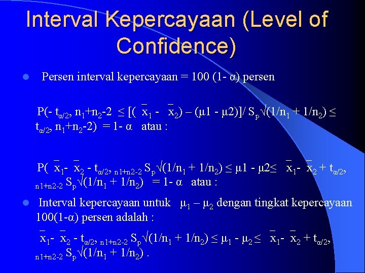 Interval Kepercayaan (Level of Confidence) l Persen interval kepercayaan = 100 (1 - α)