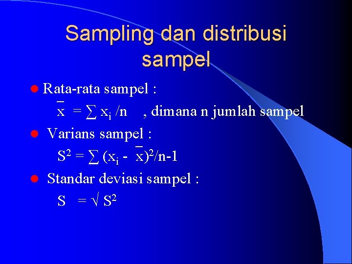 Sampling dan distribusi sampel l Rata-rata sampel : x = ∑ xi /n ,