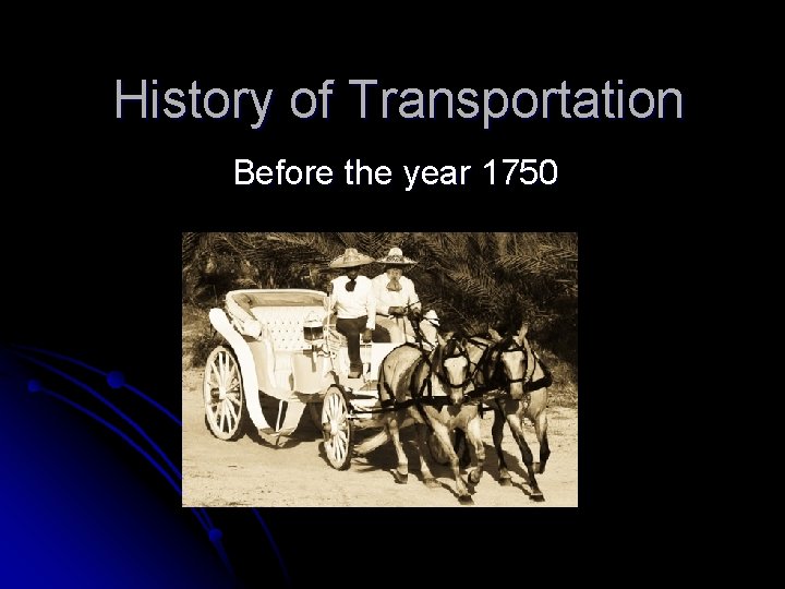 History of Transportation Before the year 1750 