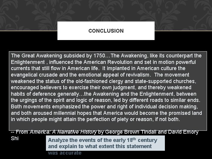 CONCLUSION The Great Awakening subsided by 1750…The Awakening, like its counterpart the Enlightenment ,