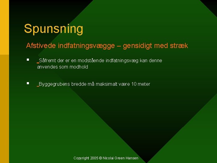 Spunsning Afstivede indfatningsvægge – gensidigt med stræk § Såfremt der er en modstående indfatningsvæg