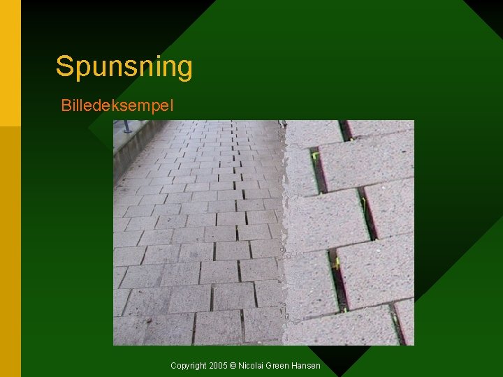 Spunsning Billedeksempel Copyright 2005 © Nicolai Green Hansen 