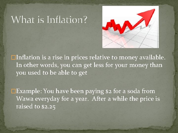 What is Inflation? �Inflation is a rise in prices relative to money available. In What is Inflation? �Inflation is a rise in prices relative to money available. In