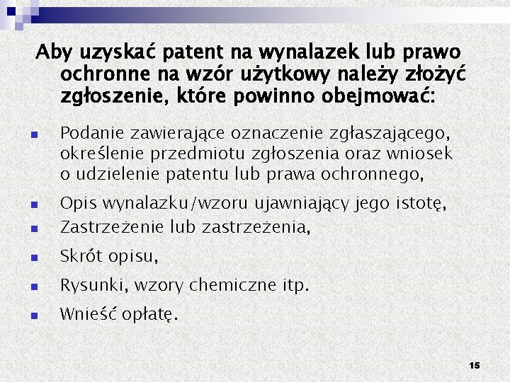 Aby uzyskać patent na wynalazek lub prawo ochronne na wzór użytkowy należy złożyć zgłoszenie,