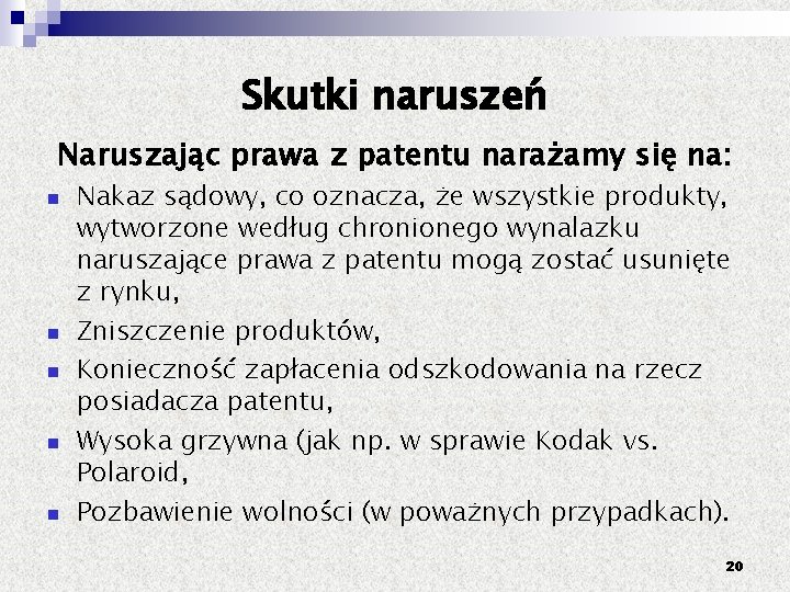 Skutki naruszeń Naruszając prawa z patentu narażamy się na: Nakaz sądowy, co oznacza, że