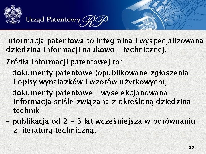 Informacja patentowa to integralna i wyspecjalizowana dziedzina informacji naukowo – technicznej. Źródła informacji patentowej