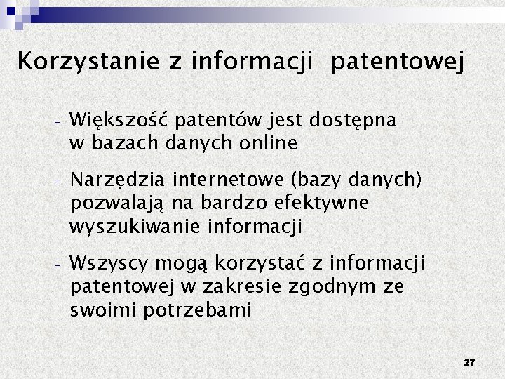 Korzystanie z informacji patentowej – – – Większość patentów jest dostępna w bazach danych