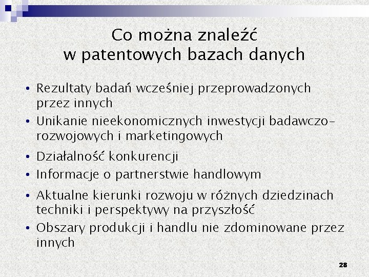 Co można znaleźć w patentowych bazach danych • Rezultaty badań wcześniej przeprowadzonych przez innych