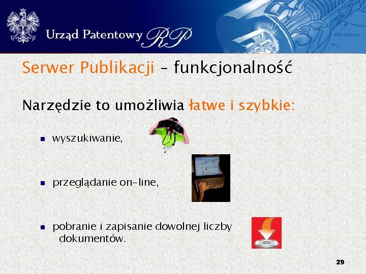 Serwer Publikacji – funkcjonalność Narzędzie to umożliwia łatwe i szybkie: wyszukiwanie, przeglądanie on-line, pobranie