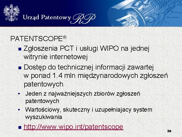 PATENTSCOPE® Zgłoszenia PCT i usługi WIPO na jednej witrynie internetowej Dostęp do technicznej informacji PATENTSCOPE® Zgłoszenia PCT i usługi WIPO na jednej witrynie internetowej Dostęp do technicznej informacji