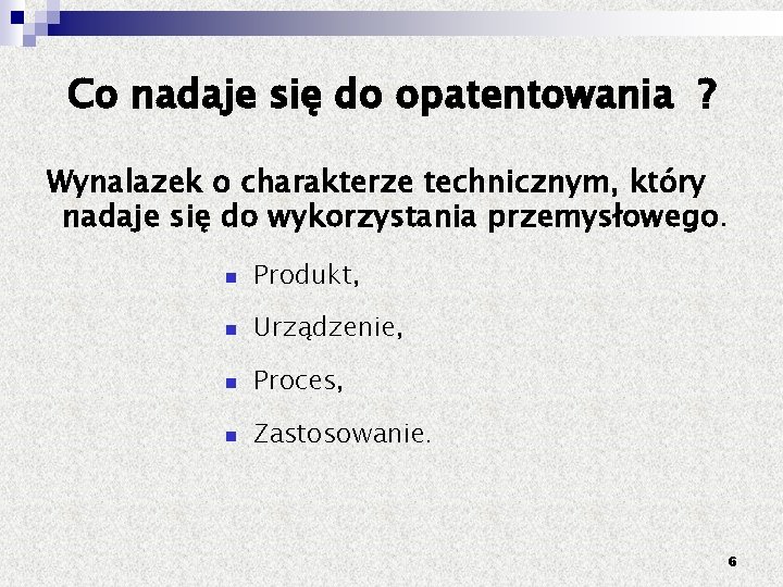 Co nadaje się do opatentowania ? Wynalazek o charakterze technicznym, który nadaje się do