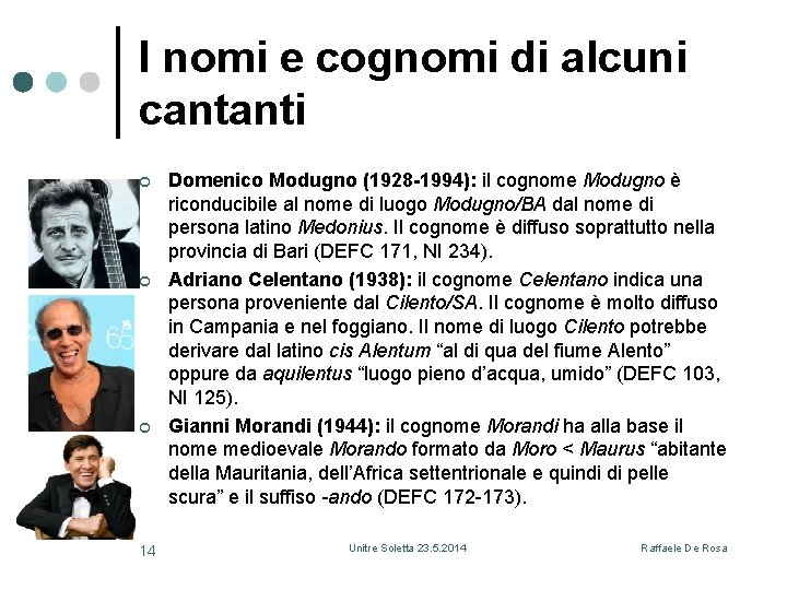 I nomi e cognomi di alcuni cantanti ¢ ¢ ¢ 14 Domenico Modugno (1928