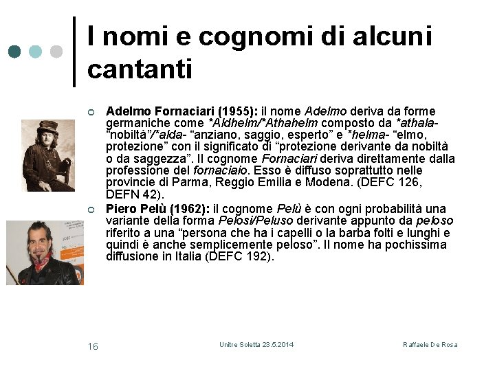 I nomi e cognomi di alcuni cantanti ¢ ¢ 16 Adelmo Fornaciari (1955): il