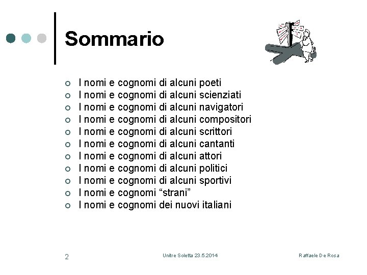 Sommario ¢ ¢ ¢ 2 I nomi e cognomi di alcuni poeti I nomi