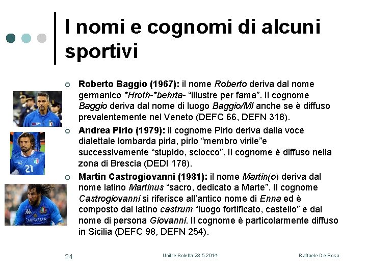 I nomi e cognomi di alcuni sportivi ¢ ¢ ¢ 24 Roberto Baggio (1967):