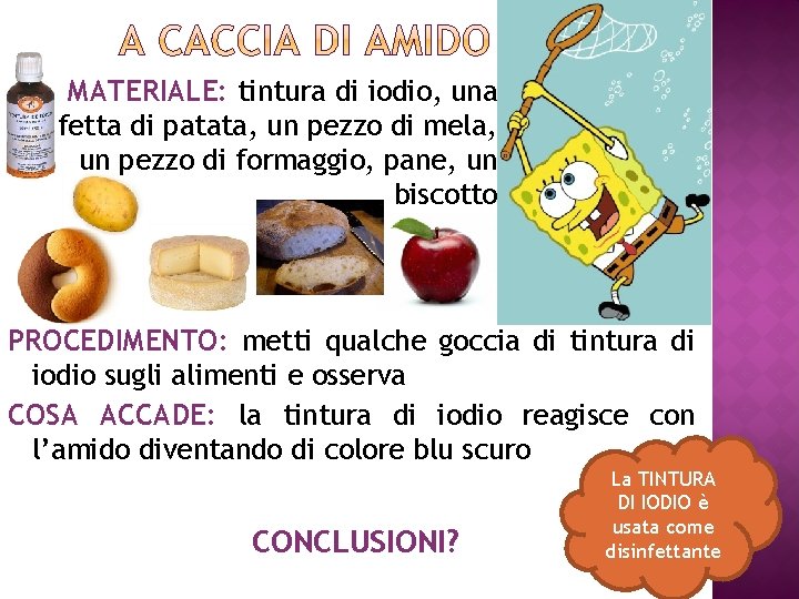 MATERIALE: tintura di iodio, una fetta di patata, un pezzo di mela, un pezzo