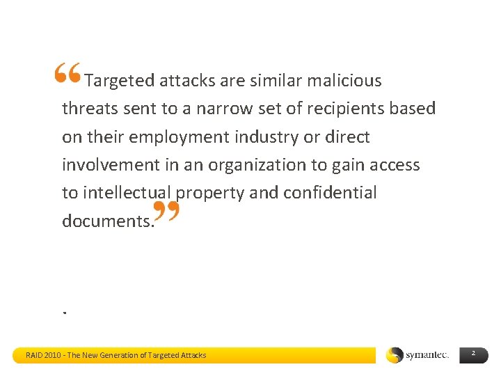  Targeted attacks are similar malicious threats sent to a narrow set of recipients