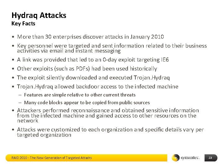 Hydraq Attacks Key Facts • More than 30 enterprises discover attacks in January 2010