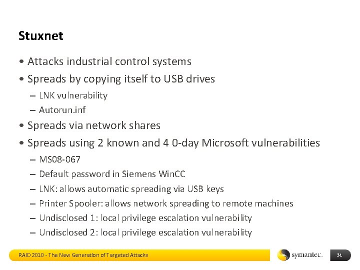 Stuxnet • Attacks industrial control systems • Spreads by copying itself to USB drives