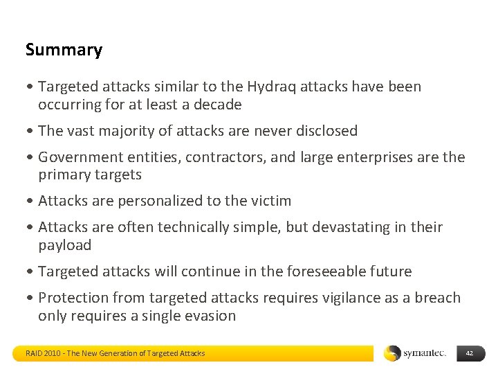 Summary • Targeted attacks similar to the Hydraq attacks have been occurring for at