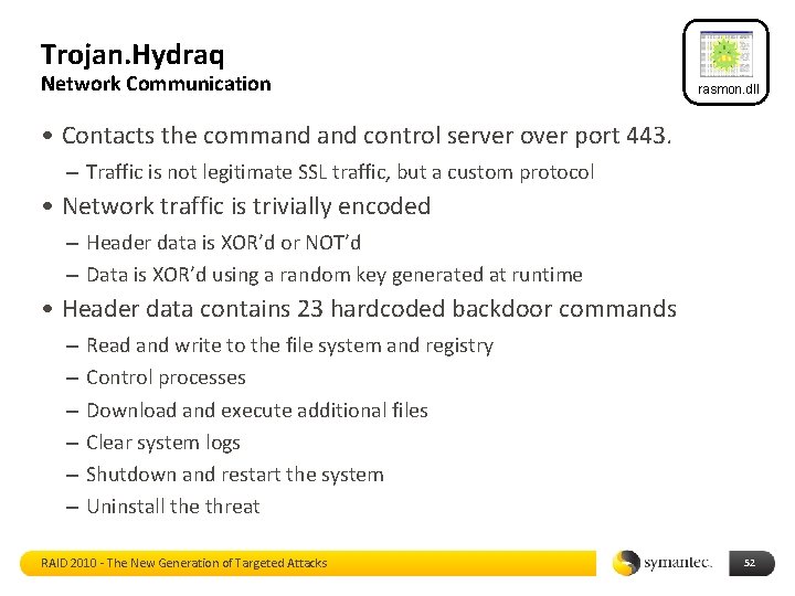 Trojan. Hydraq Network Communication rasmon. dll • Contacts the command control server over port