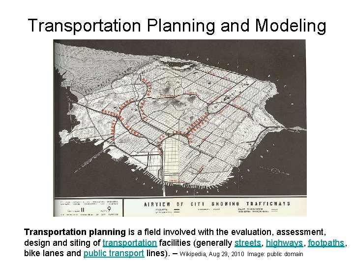 Transportation Planning and Modeling Transportation planning is a field involved with the evaluation, assessment,