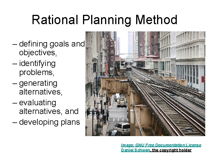 Rational Planning Method – defining goals and objectives, – identifying problems, – generating alternatives,