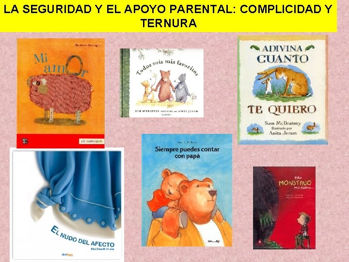 LA SEGURIDAD Y EL APOYO PARENTAL: COMPLICIDAD Y TERNURA 