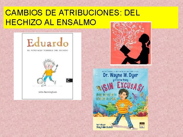 CAMBIOS DE ATRIBUCIONES: DEL HECHIZO AL ENSALMO 