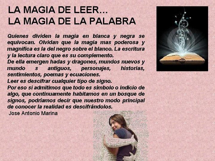 LA MAGIA DE LEER… LA MAGIA DE LA PALABRA Quienes dividen la magia en