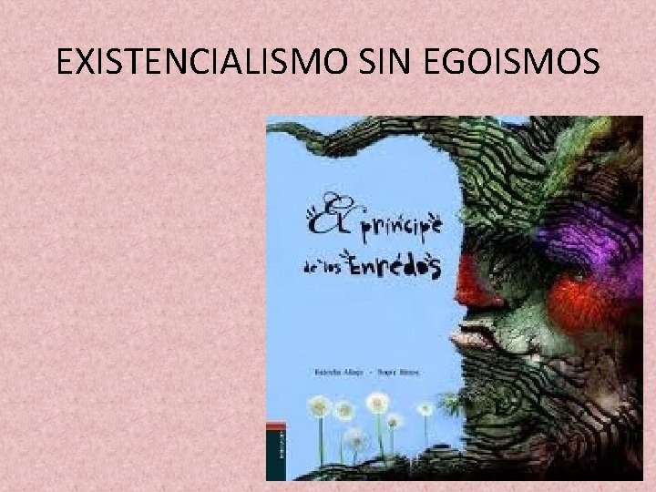 EXISTENCIALISMO SIN EGOISMOS 