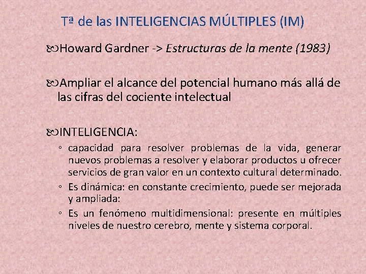 Tª de las INTELIGENCIAS MÚLTIPLES (IM) Howard Gardner -> Estructuras de la mente (1983)