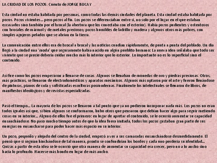 LA CIUDAD DE LOS POZOS. Cuento de JORGE BUCAY Esta ciudad no estaba habitada