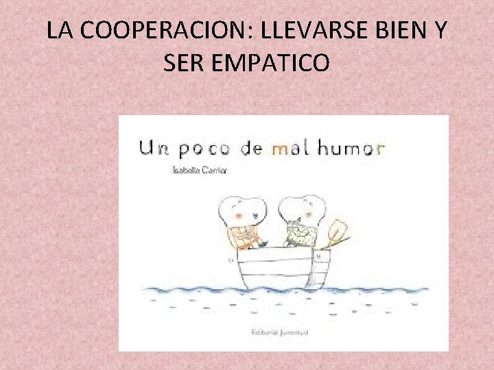 LA COOPERACION: LLEVARSE BIEN Y SER EMPATICO 