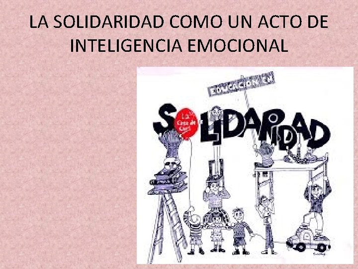 LA SOLIDARIDAD COMO UN ACTO DE INTELIGENCIA EMOCIONAL 