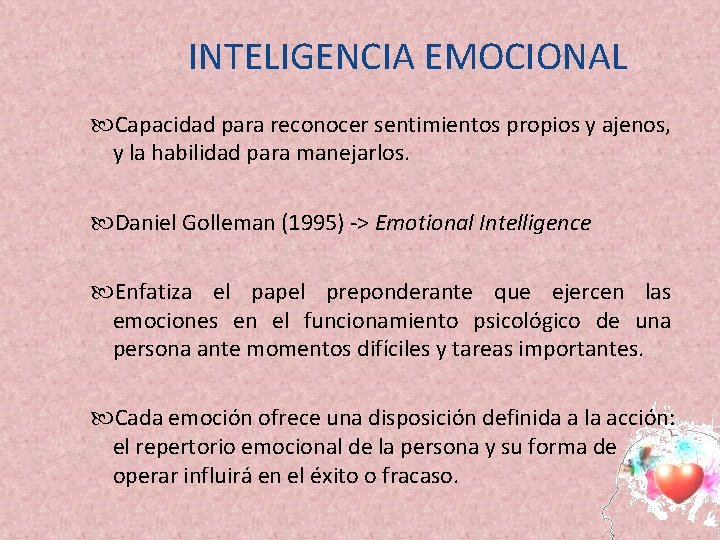 INTELIGENCIA EMOCIONAL Capacidad para reconocer sentimientos propios y ajenos, y la habilidad para manejarlos.