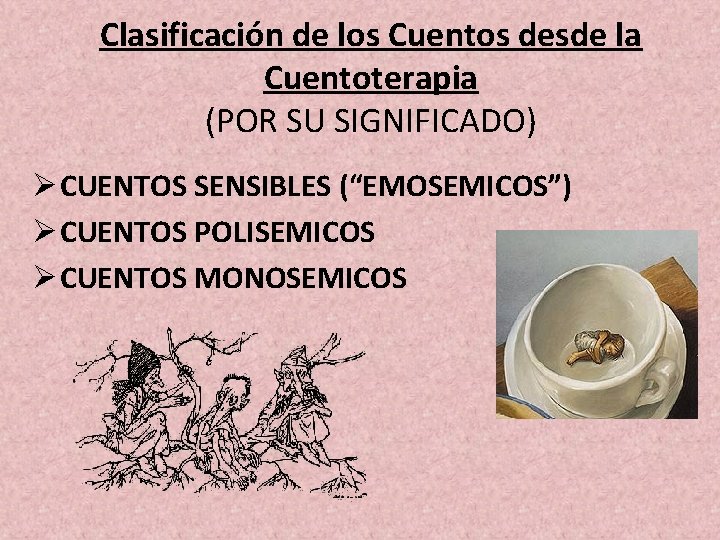 Clasificación de los Cuentos desde la Cuentoterapia (POR SU SIGNIFICADO) Ø CUENTOS SENSIBLES (“EMOSEMICOS”)