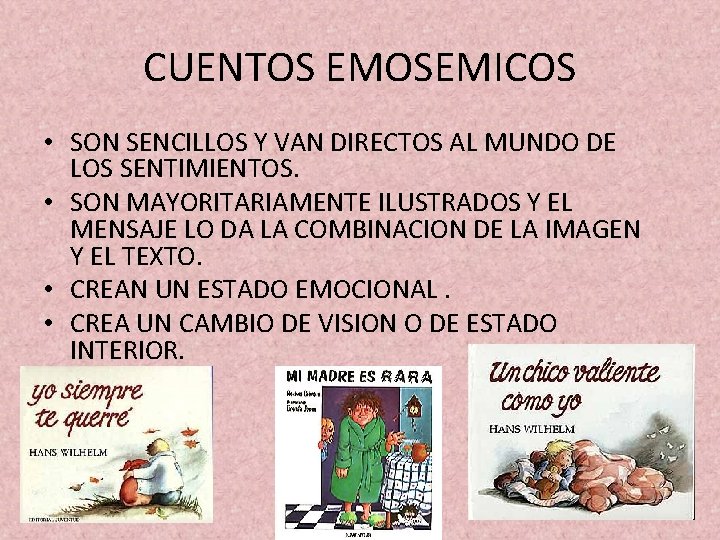 CUENTOS EMOSEMICOS • SON SENCILLOS Y VAN DIRECTOS AL MUNDO DE LOS SENTIMIENTOS. •