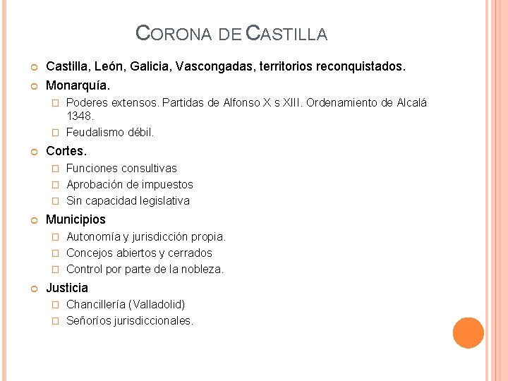 CORONA DE CASTILLA Castilla, León, Galicia, Vascongadas, territorios reconquistados. Monarquía. Poderes extensos. Partidas de