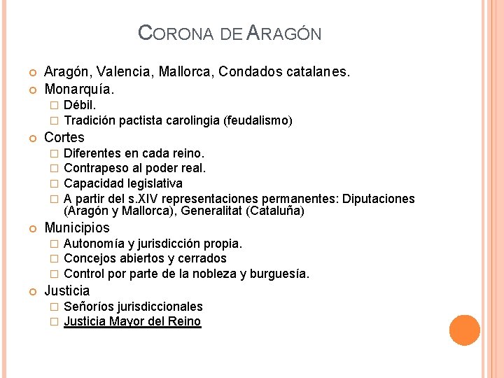 CORONA DE ARAGÓN Aragón, Valencia, Mallorca, Condados catalanes. Monarquía. � � Cortes � �
