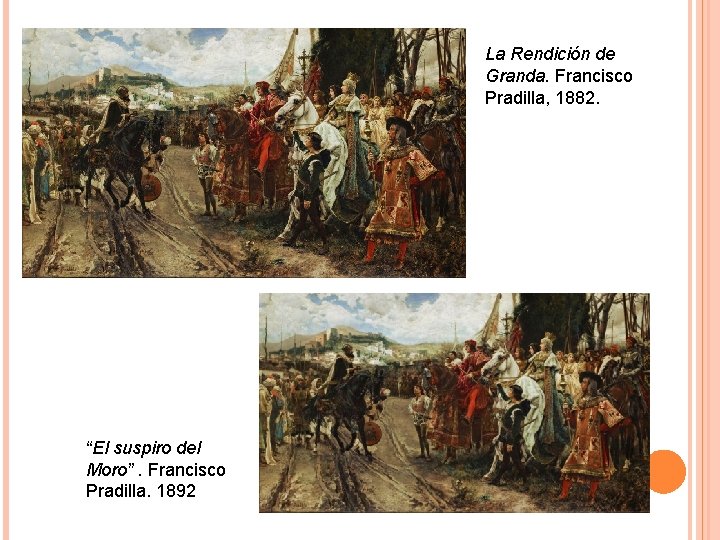 La Rendición de Granda. Francisco Pradilla, 1882. “El suspiro del Moro”. Francisco Pradilla. 1892