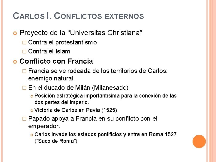 CARLOS I. CONFLICTOS EXTERNOS Proyecto de la “Universitas Christiana” � Contra el protestantismo �