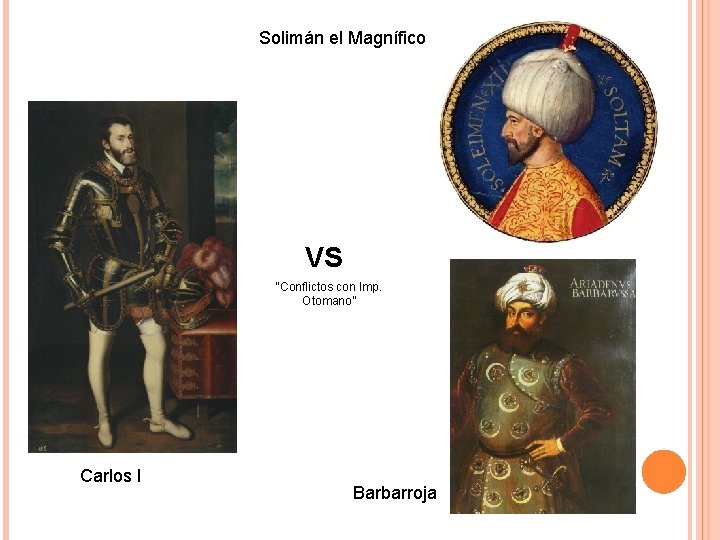 Solimán el Magnífico VS “Conflictos con Imp. Otomano” Carlos I Barbarroja 