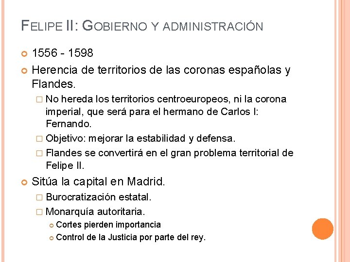 FELIPE II: GOBIERNO Y ADMINISTRACIÓN 1556 - 1598 Herencia de territorios de las coronas