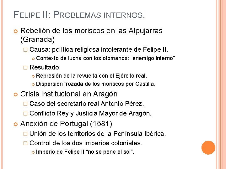 FELIPE II: PROBLEMAS INTERNOS. Rebelión de los moriscos en las Alpujarras (Granada) � Causa: